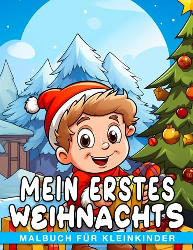 Mein erstes Weihnachts-Malbuch für Kleinkinder.: Fördern Sie die Vorstellungskraft von Kindern mit 30 Weihnachts-Themen-Malvorlagen. Perfekt für Scherz-, Wichtel- und Angstlinderungsgeschenke.
