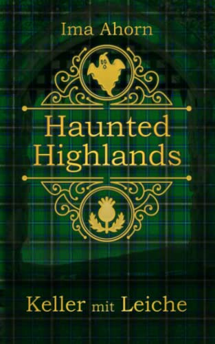Keller mit Leiche (Haunted Highlands, Band 2)
