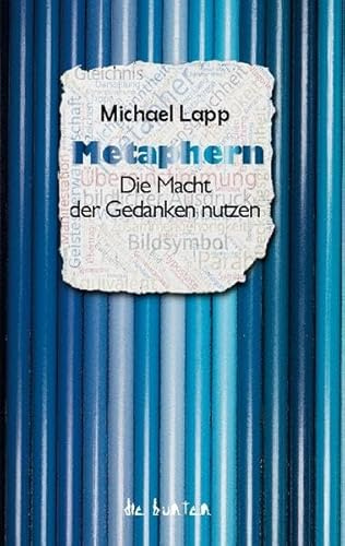 Metaphern: Die Macht der Gedanken nutzen (die bunten)