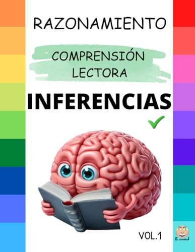 INFERENCIAS V.1: Semánticas, Pragmáticas, Sintácticas, Lógicas, Visuales...: Fortalece el pensamiento crítico, el lenguaje y la resolución de problemas. (CUADERNOS de INFERENCIAS)