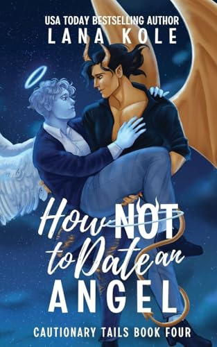 How Not to Date an Angel (Cautionary Tails, Band 4)