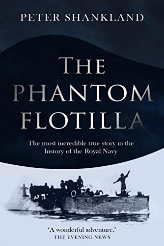 The Phantom Flotilla: An Exciting True Story from the Royal Navy's History (English Edition)