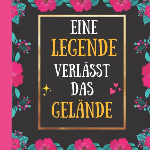 Eine Legende Verlässt Das Gelände: Gastebuch | Abschiedsgeschenk kollegin zur Abschied, Renteneintritt , Ruhestand , Jubiläum oder Geburtstag | Geschenke für frauen Freunde Familie kollegen Chef büro