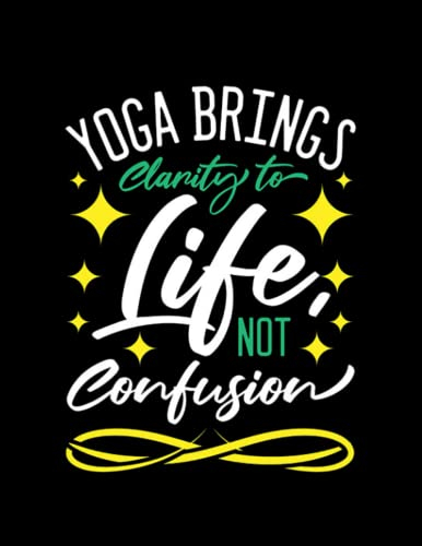 Yoga Lover YOGA BRINGS CLARITY TO LIFE NO CONFUSION 2 Notebook: NOTEBOOK| 8.5x11'', 100 Pages