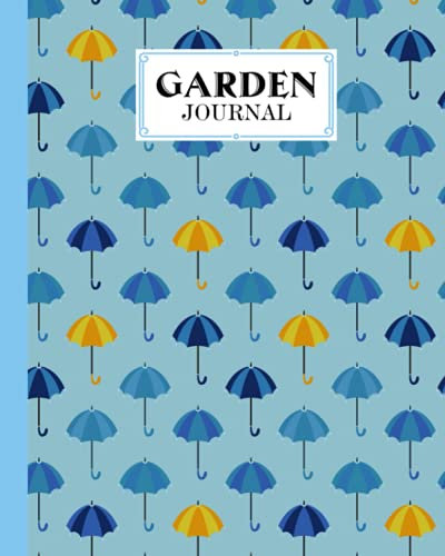 Garden Journal: Premium umbrella Cover Garden Journal, A Place To Organize, Plan, Record, and Dream About Your Vegetable Garden, 120 Pages, Size 8 x 10 by Ronny Beck