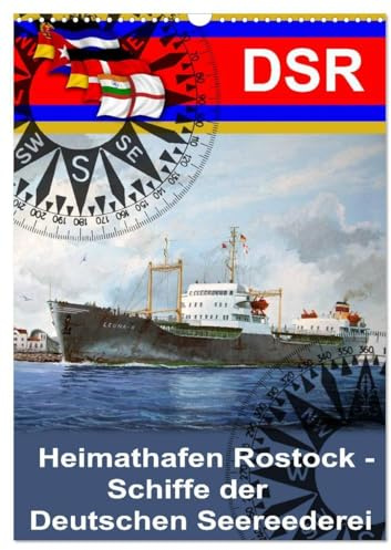 Heimathafen Rostock - Schiffe der Deutschen Seereederei (Wandkalender 2026 DIN A3 hoch), CALVENDO Monatskalender: Schiffe der DSR auf Gemälden des Marinemalers Olaf Rahardt (CALVENDO Technologie)