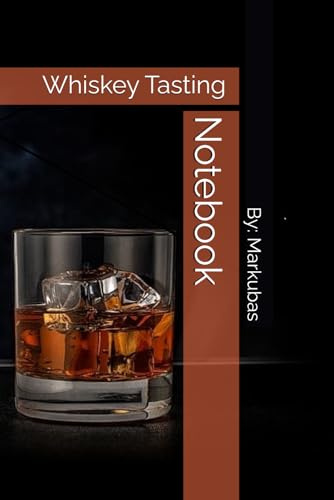 Whiskey Tasting Notebook: By Markubas