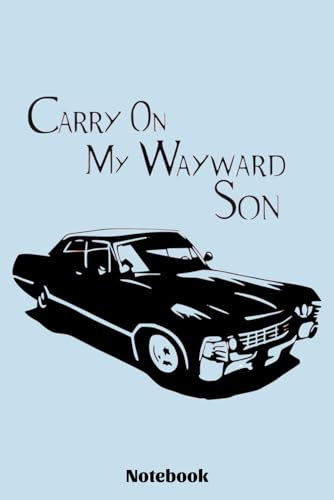 Carry on my wayward son Supernatural Notebook: 6x9 120 Pages, Ruled Notebook, Journal, Daily Diary, Organizer, Planner