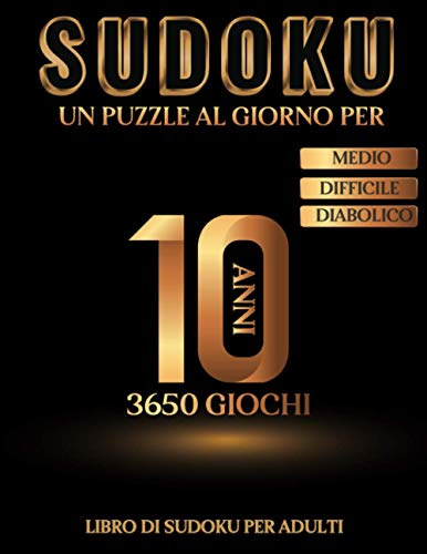 Libro di Sudoku per Adulti - 3650 giochi - Un Puzzle al giorno per 10 anni - Medio - Difficile - Diabolico: Uno dei più grandi libri di Sudoku ... mondo - Con soluzioni - Idea regalo originale