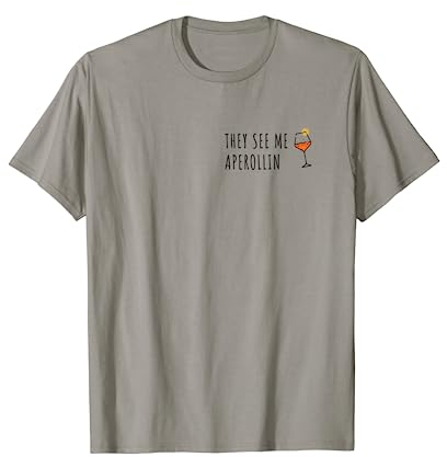 Aperol they see me aperollin spritz T-Shirt