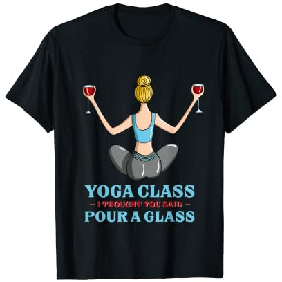 Amüsanter Yoga-Kurs Ich dachte, Sie sagten Ein Glas Rotwein T-Shirt