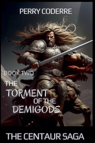 The Torment of the Demigods (The Centaur Saga, Band 2)