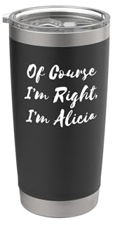 Natürlich habe ich recht, ich bin Alicia Doppelwandiger Edelstahl-Thermobecher