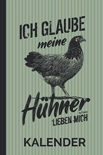 Kalender Ich Glaube Meine Hühner Lieben Mich: Lustiger Vorwerkhühner Kalender 2021 I Jahreskalender I Terminplaner I Hühnermotiv I Geschenkidee