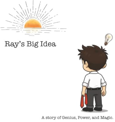 Ray's Big Idea: A story of Genius, Power, and Magic
