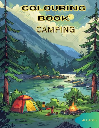 Camping Colouring Book: A delightful escape into the wilderness awaits!