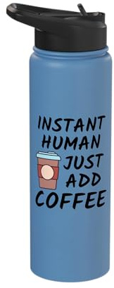 Coffee Lover Present - Instant Human Just Add Coffee Funny Stainless Steel Insulated Water Bottle
