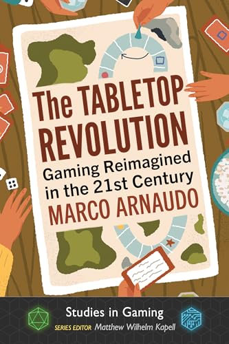 The Tabletop Revolution: Gaming Reimagined in the 21st Century (Studies in Gaming)