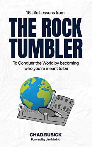 The Rock Tumbler: 16 Life Lessons to Conquer the World by becoming who you're meant to be (English Edition)