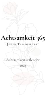 Achtsamkeitskalender 2023 Achtsamkeit 365 - Kalender 2023 Buchkalender A5 - Ideal als Achtsamkeit Geschenk - Mit kurzen Sprüchen & Lebensweisheiten, ... 400+ Seiten | Kalender 2023 Buch mit Sprüchen