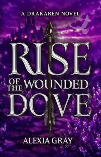 Rise of the Wounded Dove (A Drakaren Novel, Band 2)