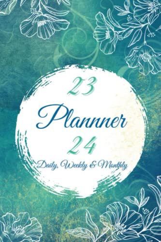2023-2024 Daily, Weekly and Monthly Planner: 2-Year Planner with Monthly and Weekly Entries, Notes Pages & Birthday Calendars
