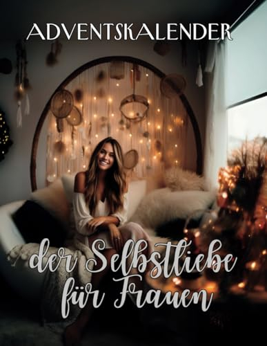 Adventskalender der Selbstliebe für Frauen, adventskalender 2023, geschenke adventskalender, Selbstliebe, boho, Körper und Geist sorgen.