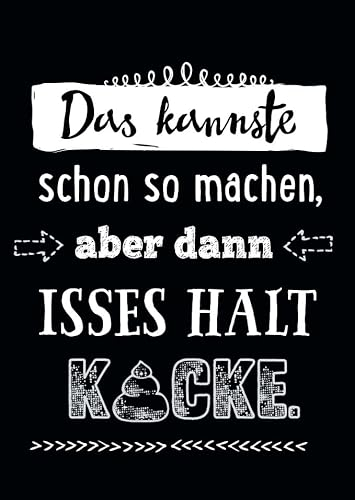 Gutsch Verlag Lustige Postkarte mit Spruch 'Das kannste schon so machen, aber dann isses halt Kacke' – Witzige Postkarte, Schwarz-Weiß Design, Geschenkidee