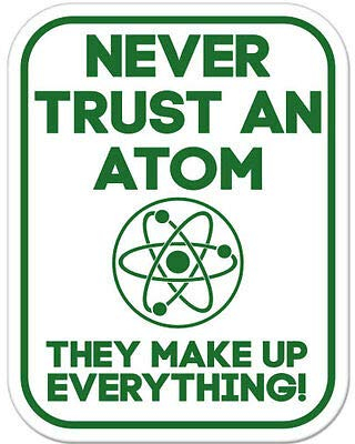 12cm! Klebe-Folie Wetterfest Made-IN-Germany Never Trust An Atom They Make Up Everything car K52 UV&Waschanlagenfest Auto-Aufkleber Sticker Decal