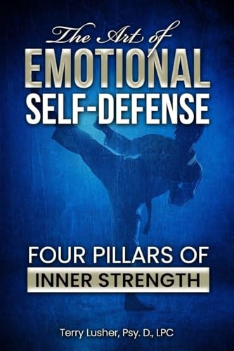 The Art of Emotional Self-Defense: Four Pillars of Inner Strength