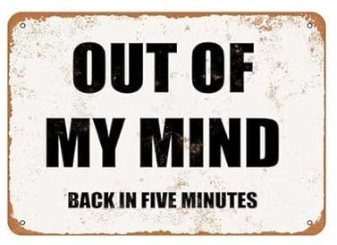 FJQWKLF Plaque en métal vintage 20 x 30 cmOf My Mind. De retour dans cinq minutes. Décoration murale rétro pour la maison, le café et le jardin - Panneau en aluminium pour hommes et femmes
