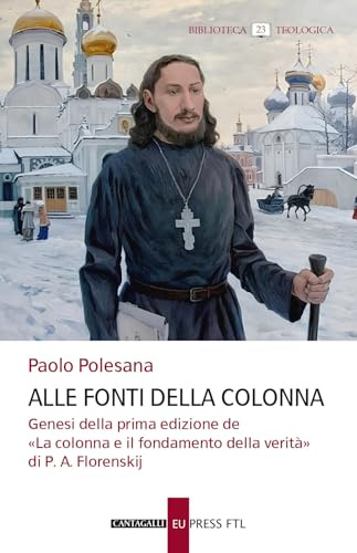 Alle fonti della colonna. Genesi della prima edizione de «La colonna e il fondamento della verità» di P. A. Florenskij