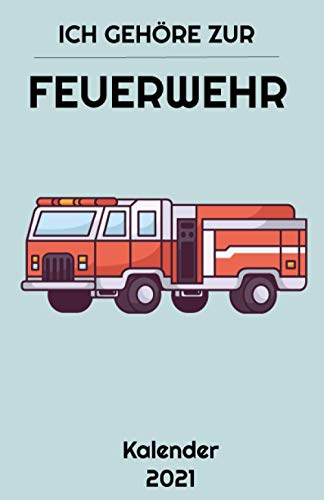 Feuerwehr Kalender 2021: A5 Kalender für Feuerwehrmänner, Feuerwehrleute, Fans der Feuerwehr und Ersthelfer, Ideal als Geschenk