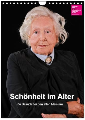 Schönheit im Alter - Zu Besuch bei den alten Meistern (Wandkalender 2026 DIN A4 hoch), CALVENDO Monatskalender: Senioren des Altenzentrums am ... der Kunstgeschichte (CALVENDO Menschen)