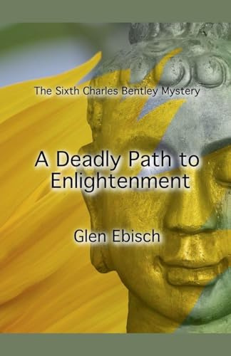 A Deadly Path to Enlightenment (The Charles Bentley Mysteries, Band 6)