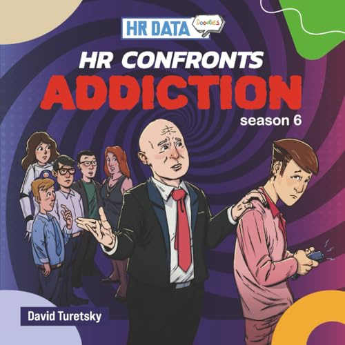 HR Data Doodles: Season 6 - HR Confronts ADDICTION