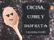 Cocina, come y disfruta: Recetas sencillas, paso a paso.