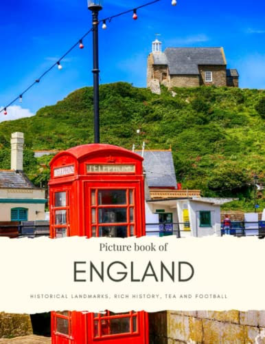 Picture Book of England: Historical Landmarks, rich history, tea and football – See the city of London, Oxford, Durham, Liverpool, Whitby, Cornwall, ... and Many More (Travel Coffee Table Books)