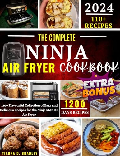 The Complete Ninja Air Fryer Cookbook: 110+ Flavourful Collections of Easy and Delicious Recipes for the Ninja Max xl Air Fryer (The Kitchen Odessy Series by Tianna D. Bradley)