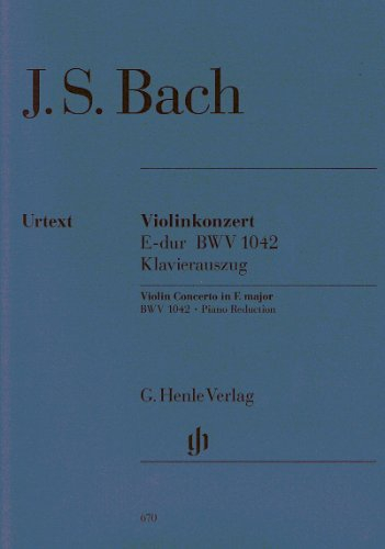 Konzert für Violine und Orchester E-dur BWV 1042. Violine, Klavier: Besetzung: Violine und Klavier (G. Henle Urtext-Ausgabe)