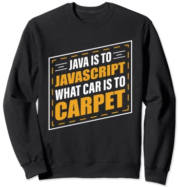 Java ist für Javascript Was Auto für Teppich ist Sweatshirt