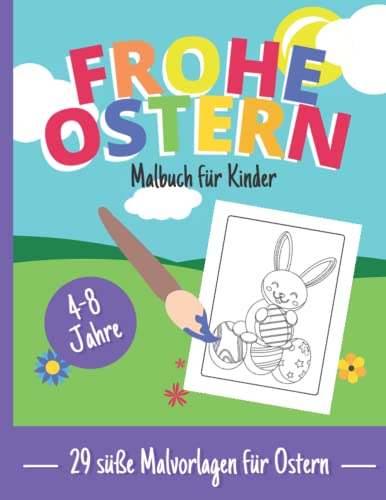 Frohe Ostern - Malbuch für Kinder im Alter von 4-8 Jahren mit süßen frühlingshaften Osterillustrationen: Ostereier, Osterhase, Küken, Korb: 29 ... und Mädchen in Schule (Bunte Osterfreude)