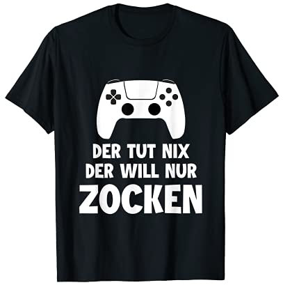 Der tut nix der will nur zocken Video Game Spieler Zockerin T-Shirt