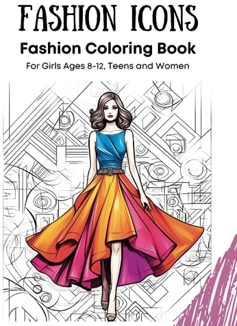 Fashion Icons - Fashion Coloring Book for For Girls Ages 8-12, Teens and Women: 50 Awesome Fashion Coloring Pages for Kids and Adults: A Mix of Modern ... Books for Girls, Teens, and Women, Band 2)