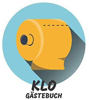 Klo Gästebuch: Gästebuch für das Klo oder Toilette - Lustiges Geschenk zum Einzug - Mitbringsel auf eine Einweihungsparty