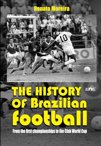 The history of brazilian football: From the first championships to the club world cup