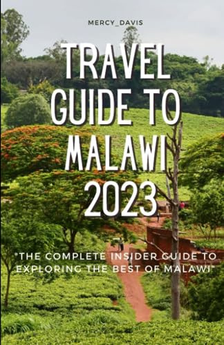 TRAVEL GUIDE TO MALAWI 2023: “The complete insider guide to exploring the best of Malawi” (Discovery Diaries)