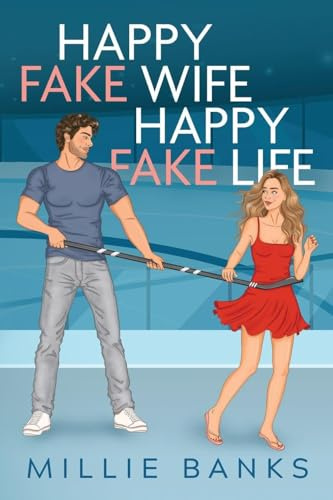 Happy Fake Wife, Happy Fake Life: A fake marriage hockey romance (The Champion Cove, Band 1)