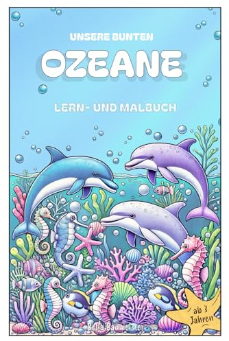 Unsere bunten Ozeane: Malbuch für Kinder ab 3 +, 42 grosse Motive mit Farbvorschlägen & Namen