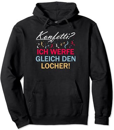 Konfetti ich werfe gleich den Locher Pullover Hoodie